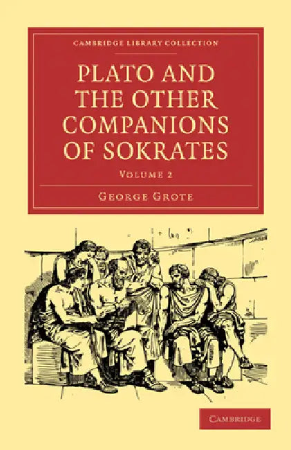 Plato and the Other Companions of Sokrates (English, George Grote)