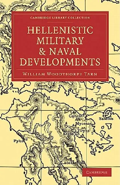 Hellenistic Military and Naval Developments (English, William Woodthorpe Tarn)