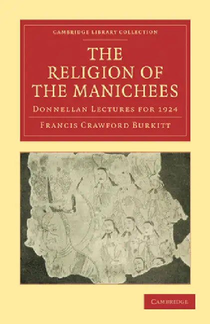 The Religion of the Manichees (English, F. Crawford Burkitt | Burkitt Francis Crawford)