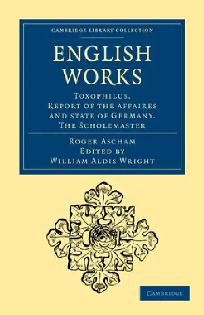 English Works (English, Roger Ascham | Ascham Roger | William Aldis Wright)