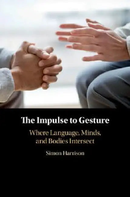 The Impulse to Gesture (English, Simon Harrison)