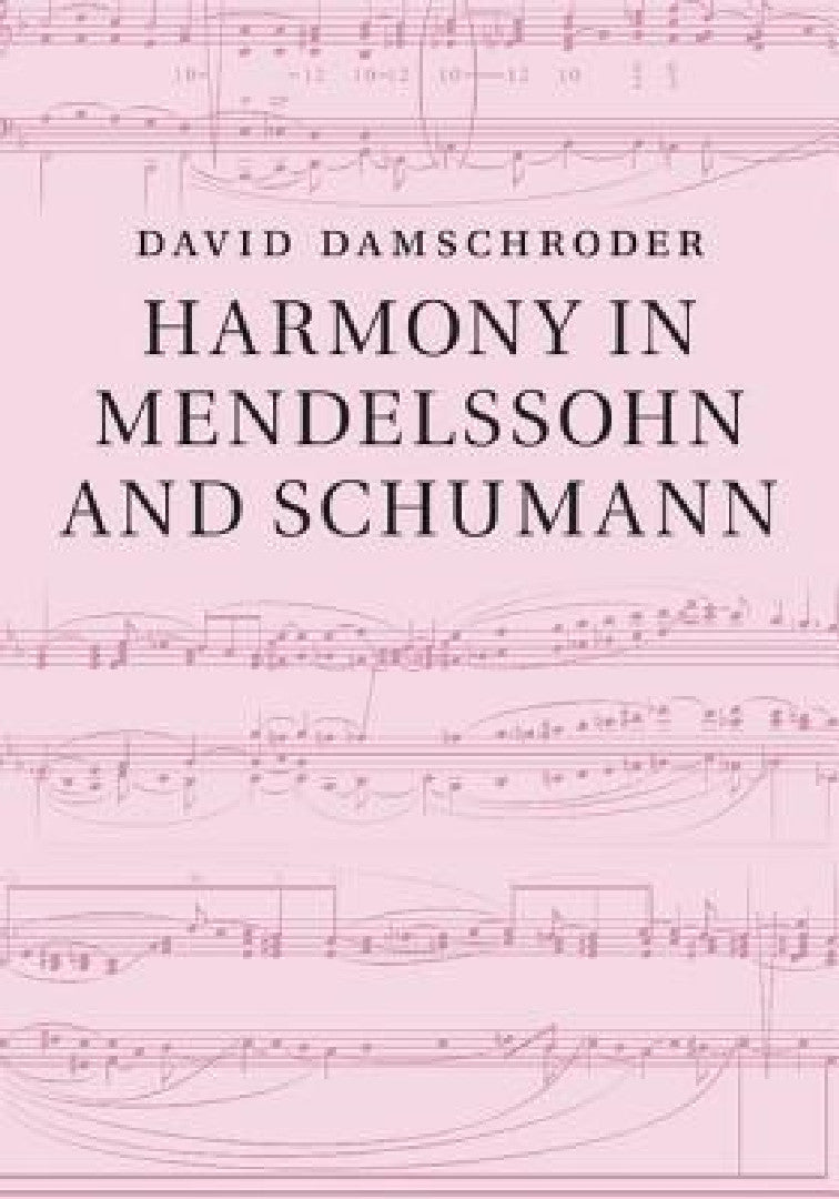 Harmony in Mendelssohn and Schumann (English, David Damschroder)