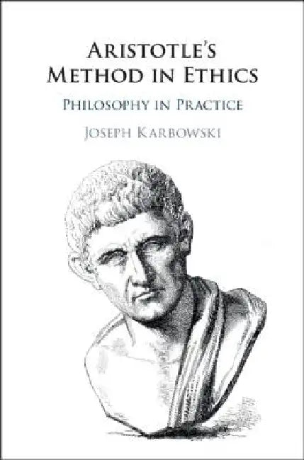 Aristotle's Method in Ethics (English, Joseph Karbowski)