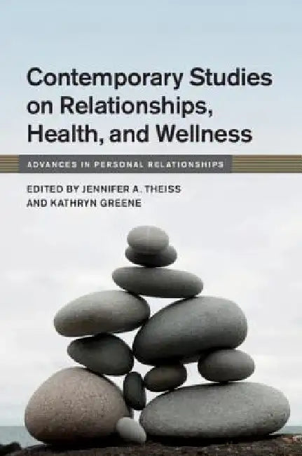 Contemporary Studies on Relationships, Health, and Wellness (English, Jennifer A. Theiss | Kathryn Greene)