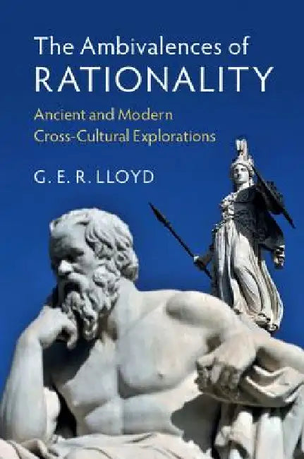 The Ambivalences of Rationality (English, G. E. R. Lloyd)