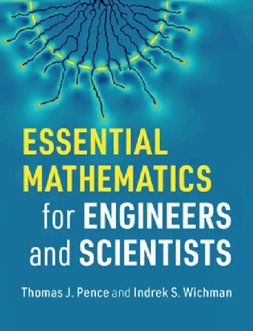 Essential Mathematics for Engineers and Scientists (English, Thomas J. Pence | Indrek S. Wichman)