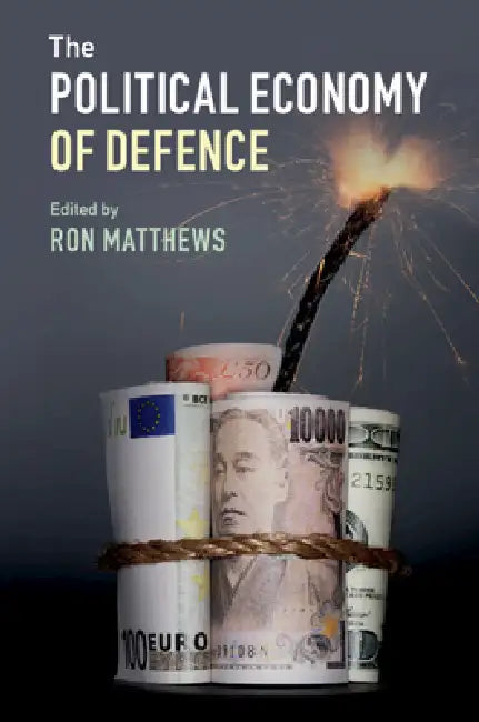 The Political Economy of Defence (English, Ron Matthews)