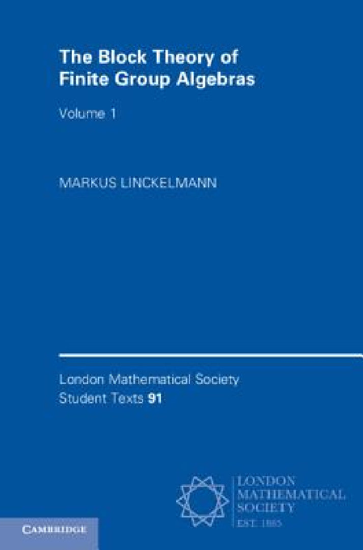 The Block Theory of Finite Group Algebras (English, Markus Linckelmann)
