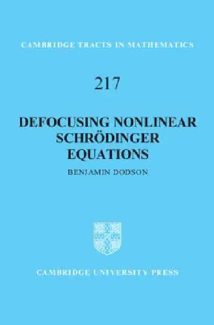 Defocusing Nonlinear Schrödinger Equations (English, Benjamin Dodson)