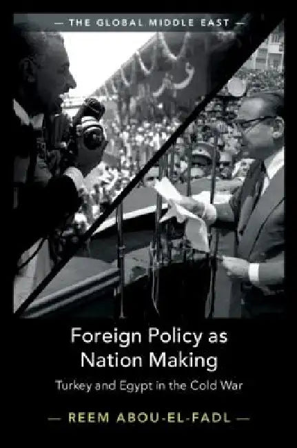 Foreign Policy as Nation Making (English, Reem Abou-El-Fadl)
