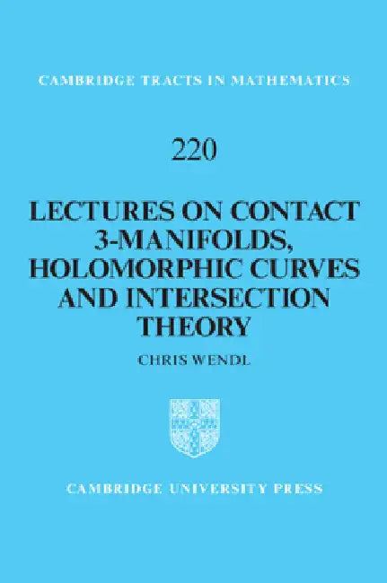 Lectures on Contact 3-Manifolds, Holomorphic Curves and Intersection Theory (English, Chris Wendl)