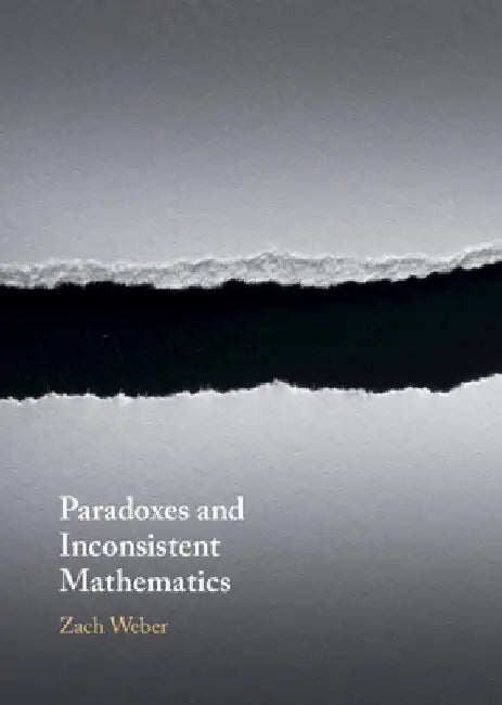 Paradoxes and Inconsistent Mathematics (English, Zach Weber)