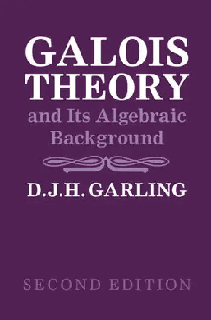 Galois Theory and Its Algebraic Background (English, D. J. H. Garling)