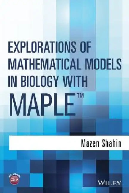 Explorations of Mathematical Models in Biology with Maple (English, Mazen Shahin)