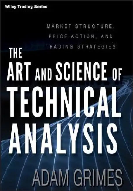The Art and Science of Technical Analysis (English, Adam Grimes)