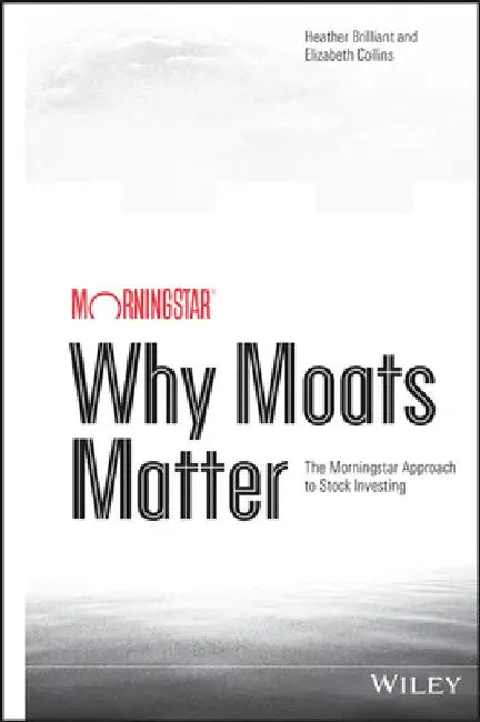 Why Moats Matter (English, Heather Brilliant)