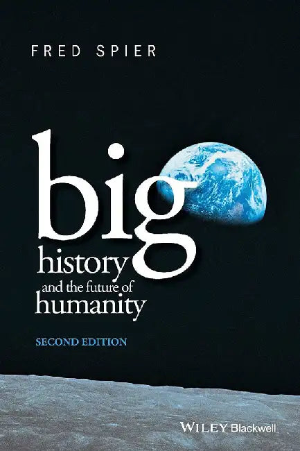 Big History And The Future Of Humanity (English, Fred Spier)