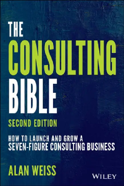 The Consulting Bible (English, Alan Weiss)