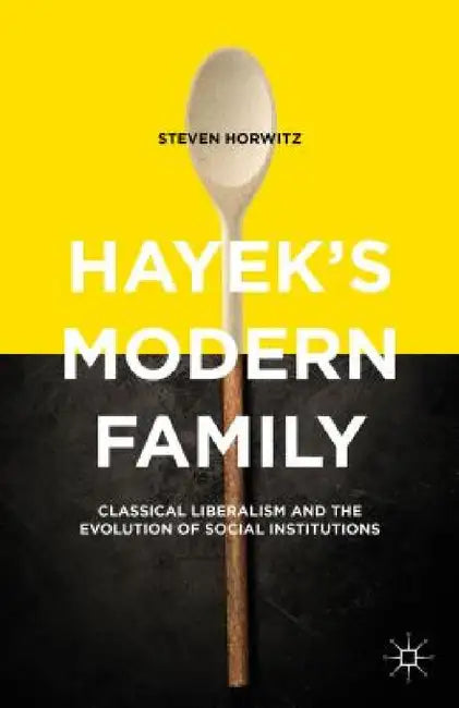 Hayek's Modern Family (English, Steven Horwitz)