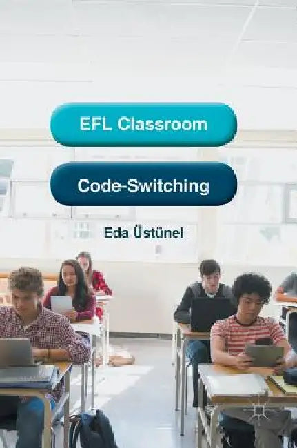 EFL Classroom Code-Switching (English, Eda Ustunel)
