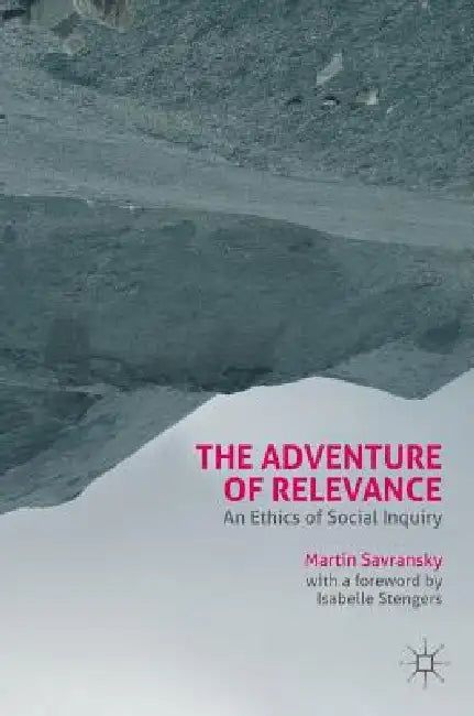 The Adventure of Relevance (English, Martin Savransky | Isabelle Stengers)