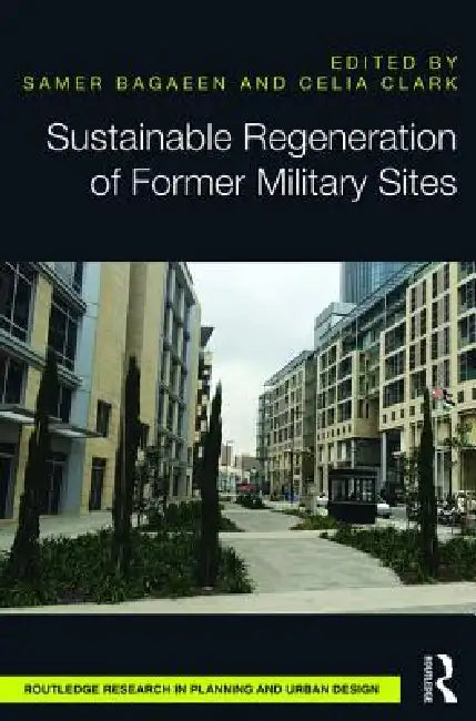 Sustainable Regeneration of Former Military Sites (English, Samer Bagaeen | Celia Clark)