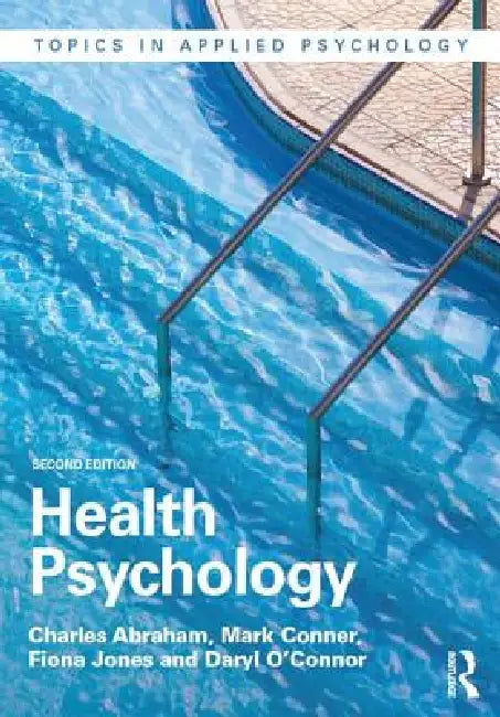Health Psychology (English, Charles Abraham | Mark Conner | Fiona Jones)