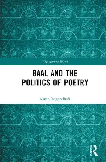 Baal and the Politics of Poetry (English, Aaron Tugendhaft)