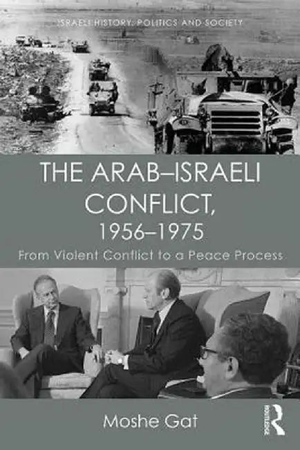 The Arab-Israeli Conflict, 1956-1975 (English, Moshe Gat)