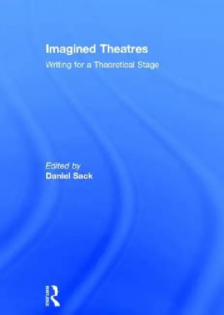 Imagined Theatres (English, Daniel Sack)