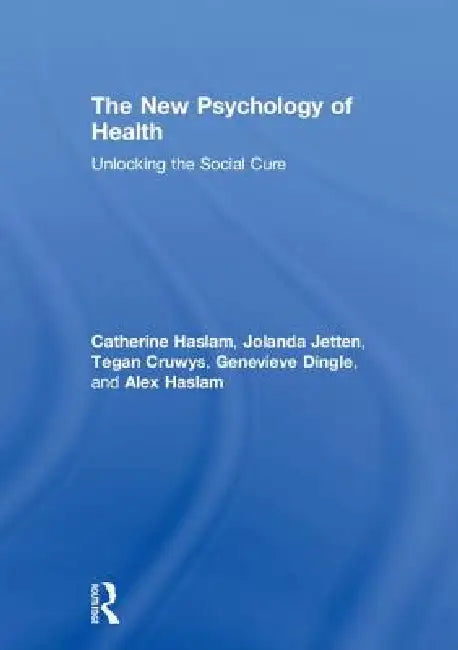 The New Psychology of Health (English, Catherine Haslam | Jolanda Jetten | Tegan Cruwys)