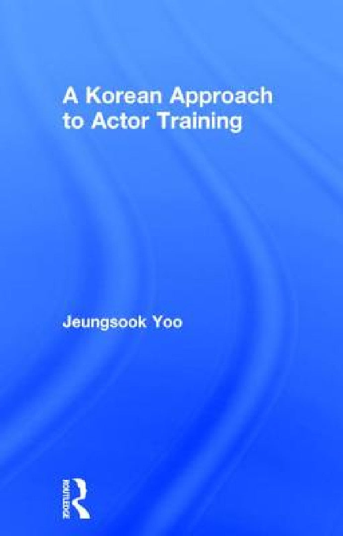 A Korean Approach to Actor Training (English, Jeungsook Yoo)