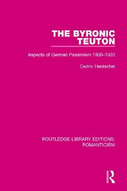 The Byronic Teuton (English, Cedric Hentschel)