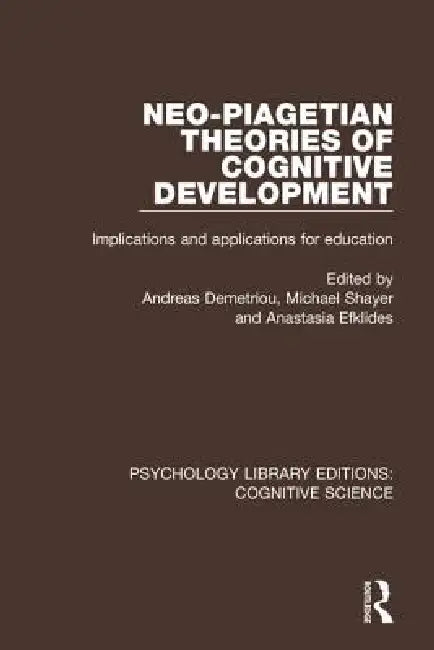 Neo-Piagetian Theories of Cognitive Development (English, Andreas Demetriou | Michael Shayer | Anastasia Efklides)