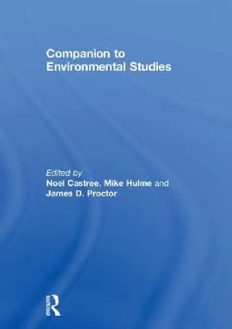 Companion to Environmental Studies (English, Noel Castree | Mike Hulme | James D. Proctor)