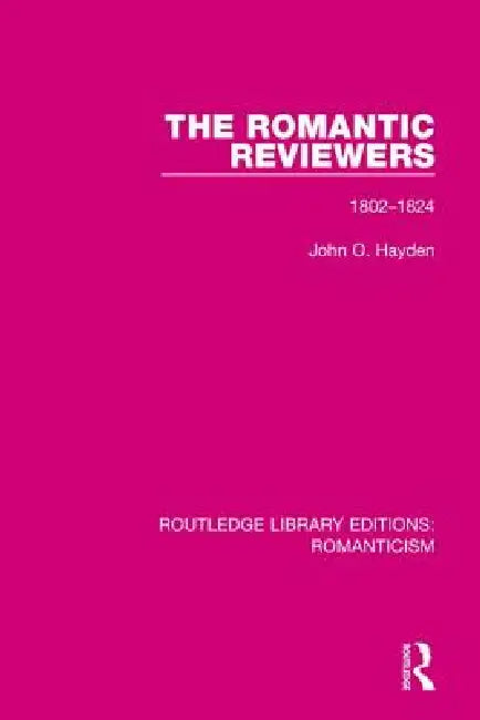 The Romantic Reviewers (English, John O. Hayden)