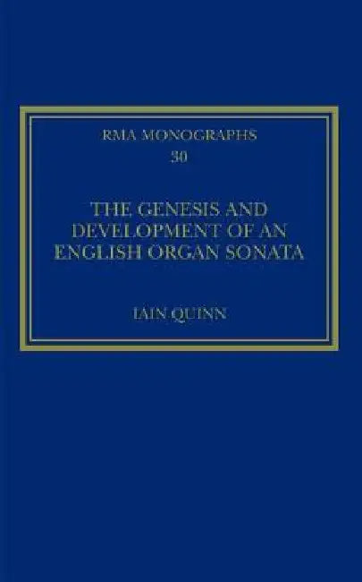 The Genesis and Development of an English Organ Sonata (English, Iain Quinn)
