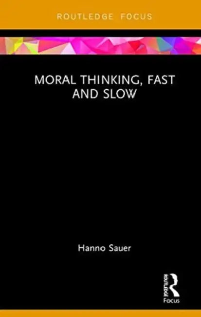 Moral Thinking, Fast and Slow (English, Hanno Sauer)