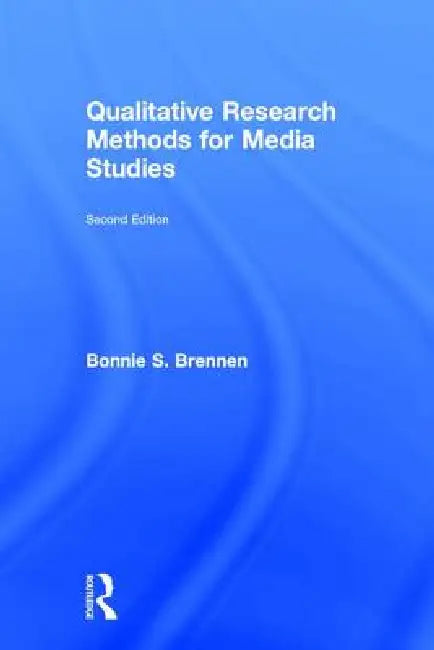Qualitative Research Methods for Media Studies (English, Bonnie S. Brennen)