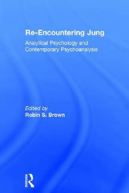 Re-Encountering Jung (English, Robin S. Brown)