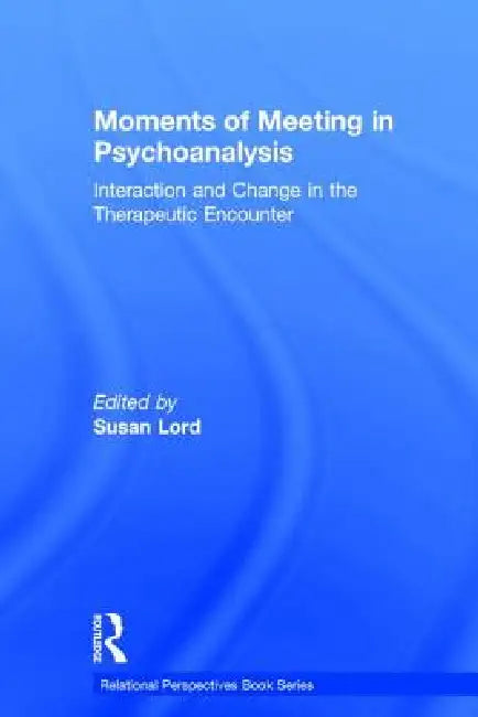 Moments of Meeting in Psychoanalysis (English, Susan Lord)