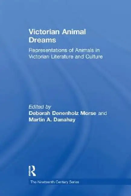 Victorian Animal Dreams (English, Morse Deborah Denenholz | Martin A. Danahay)