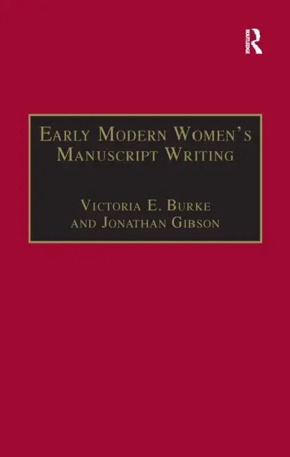 Early Modern Women's Manuscript Writing (English, Jonathan Gibson | Victoria E. Burke)