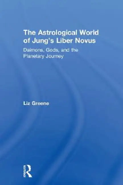The Astrological World of Jung's 'Liber Novus' (English, Liz Greene)