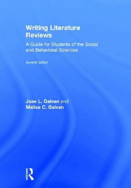 Writing Literature Reviews (English, Jose L. Galvan | Melisa C. Galvan)