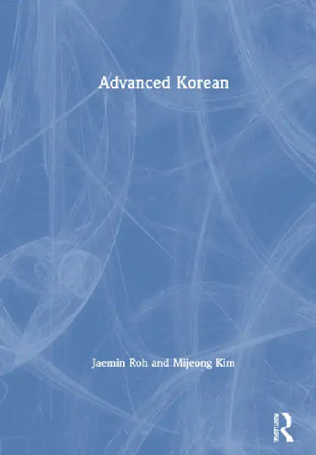 Advanced Korean (English, Jaemin Roh | Mijeong Mimi Kim)