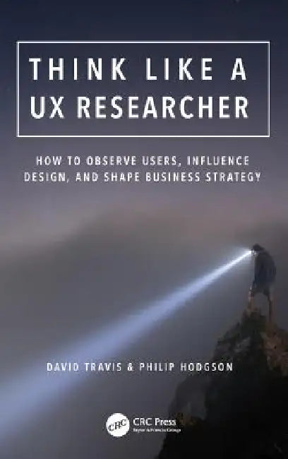 Think Like a UX Researcher (English, David Travis | Philip Hodgson)