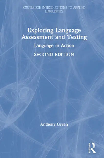 Exploring Language Assessment and Testing (English, Anthony Green)