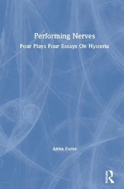 Performing Nerves (English, Anna Furse)