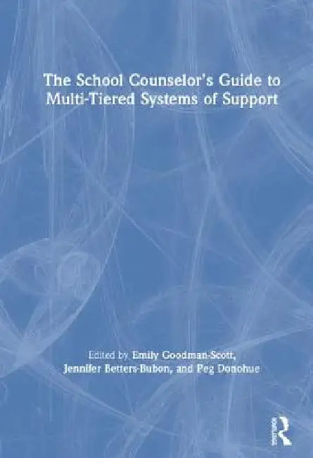 The School Counselor's Guide to Multi-Tiered Systems of Support (English, Emily Goodman-Scott | Jennifer Betters-Bubon | Peg Donohue)